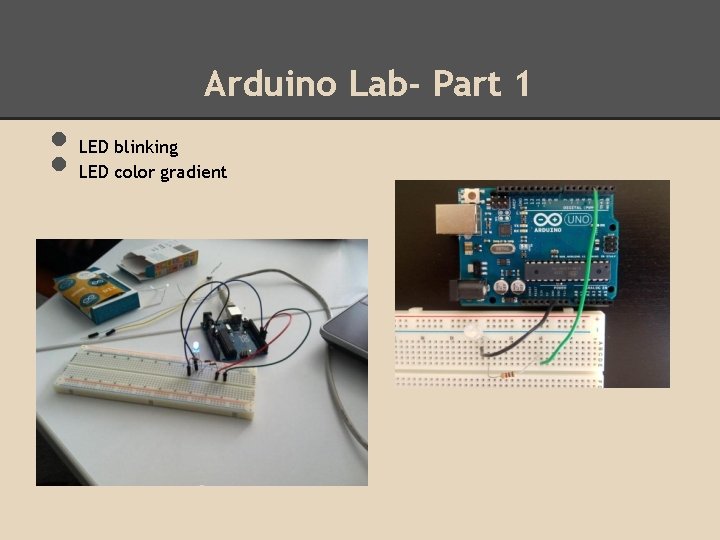 Arduino Lab- Part 1 • • LED blinking LED color gradient Arduino Lab- Part 1 • • LED blinking LED color gradient