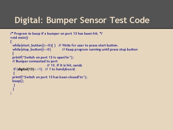 Digital: Bumper Sensor Test Code /* Program to beep if a bumper on port Digital: Bumper Sensor Test Code /* Program to beep if a bumper on port