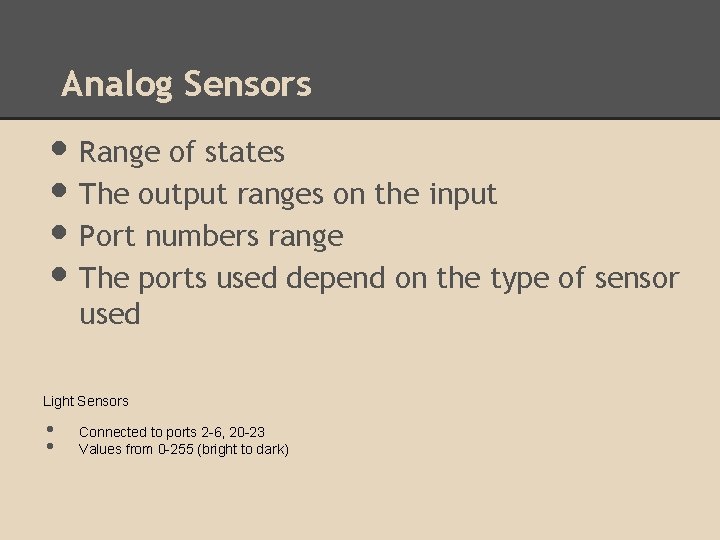Analog Sensors • Range of states • The output ranges on the input • Analog Sensors • Range of states • The output ranges on the input •