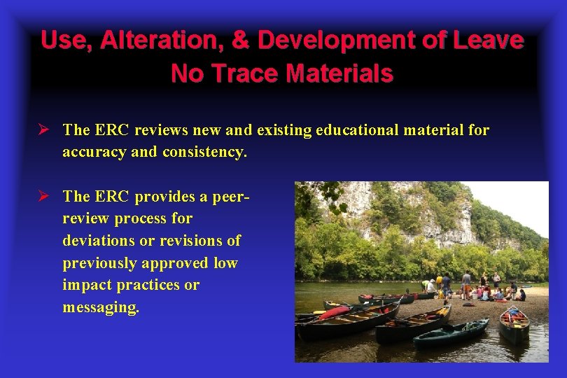 Use, Alteration, & Development of Leave No Trace Materials Ø The ERC reviews new