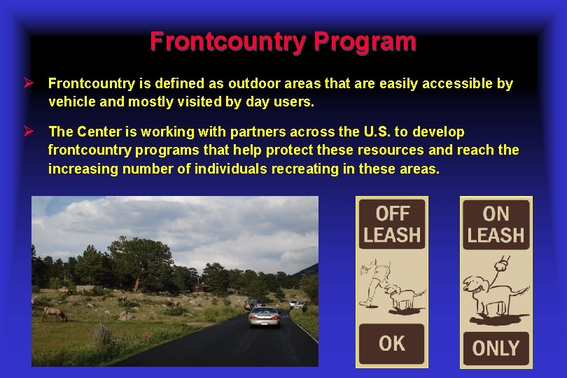 Frontcountry Program Ø Frontcountry is defined as outdoor areas that are easily accessible by