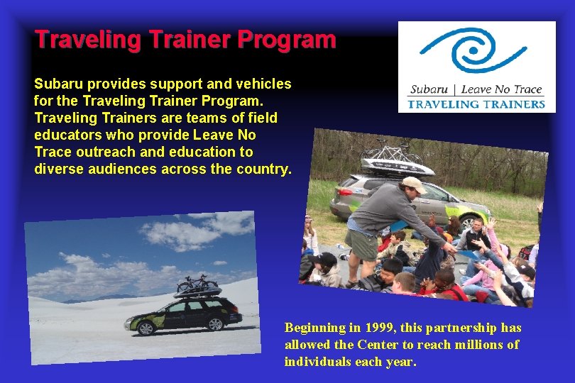 Traveling Trainer Program Subaru provides support and vehicles for the Traveling Trainer Program. Traveling