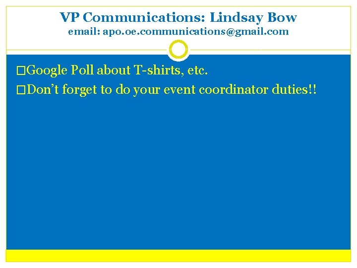 VP Communications: Lindsay Bow email: apo. oe. communications@gmail. com �Google Poll about T-shirts, etc.