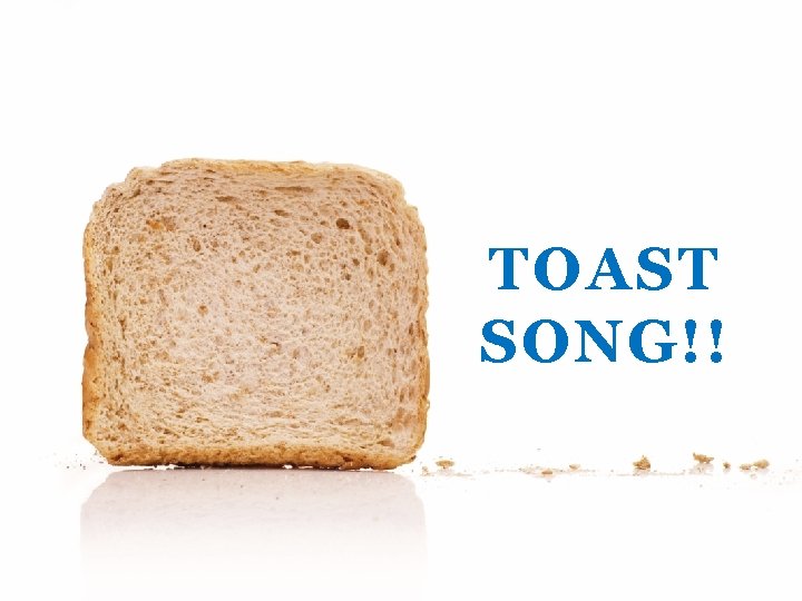 TOAST SONG!! 