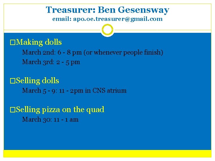 Treasurer: Ben Gesensway email: apo. oe. treasurer@gmail. com �Making dolls March 2 nd: 6