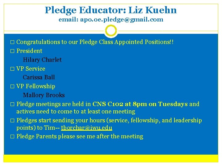 Pledge Educator: Liz Kuehn email: apo. oe. pledge@gmail. com � Congratulations to our Pledge