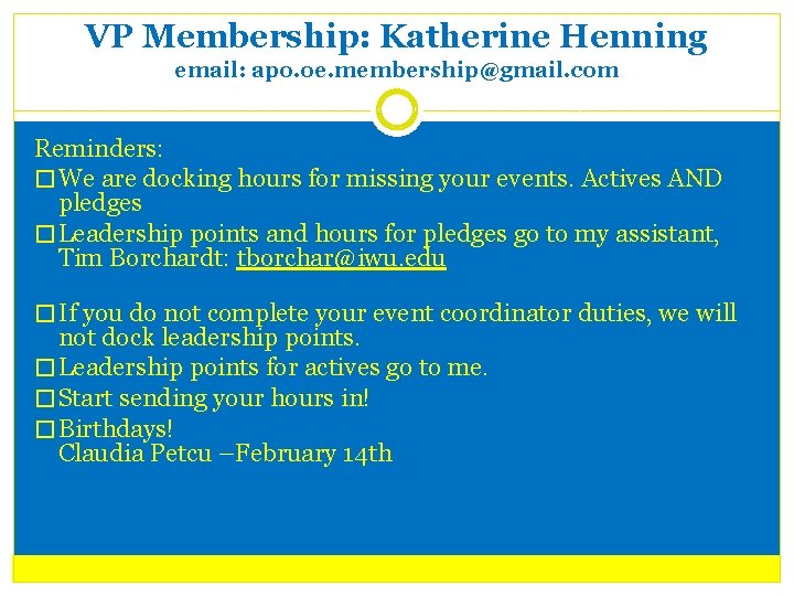 VP Membership: Katherine Henning email: apo. oe. membership@gmail. com Reminders: � We are docking