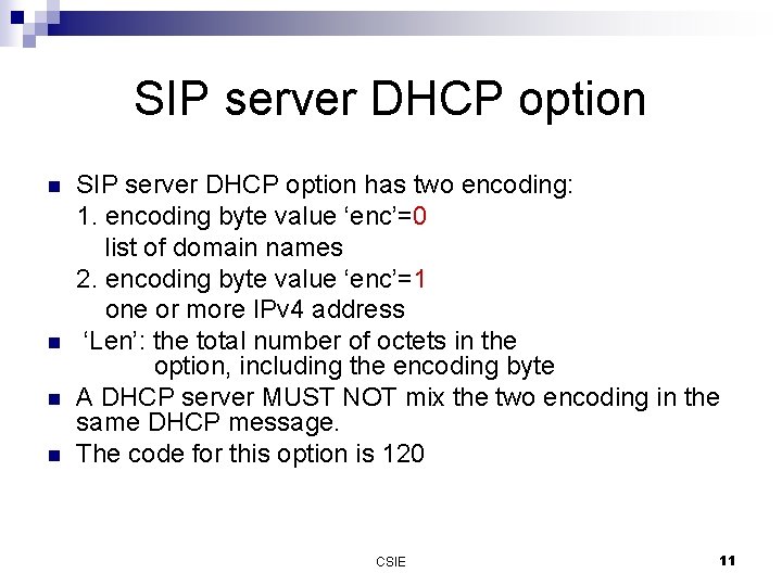 SIP server DHCP option n n SIP server DHCP option has two encoding: 1.