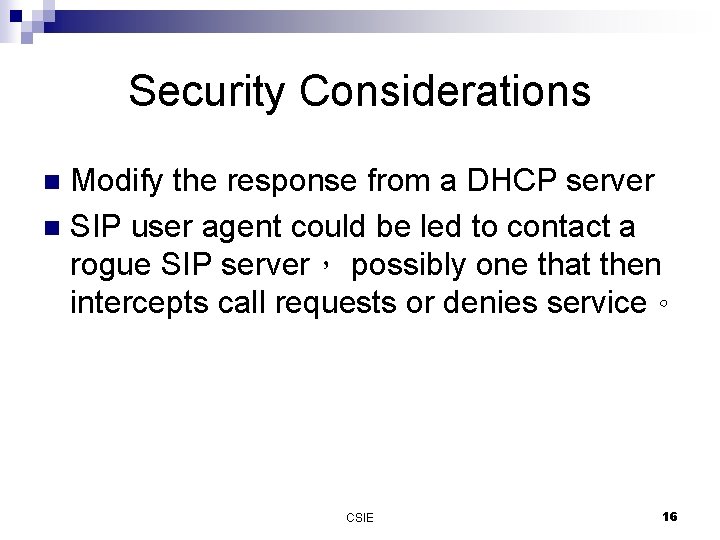 Security Considerations Modify the response from a DHCP server n SIP user agent could