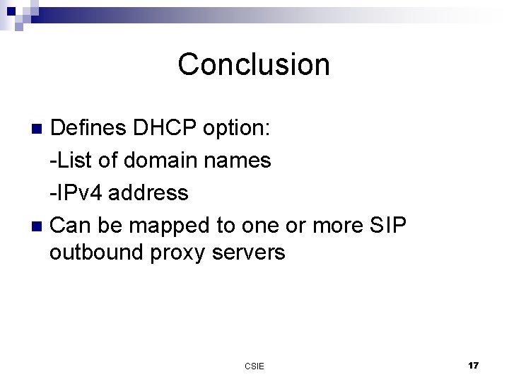 Conclusion Defines DHCP option: -List of domain names -IPv 4 address n Can be Conclusion Defines DHCP option: -List of domain names -IPv 4 address n Can be