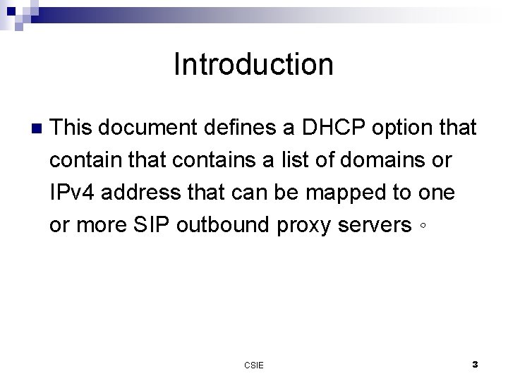 Introduction n This document defines a DHCP option that contains a list of domains Introduction n This document defines a DHCP option that contains a list of domains