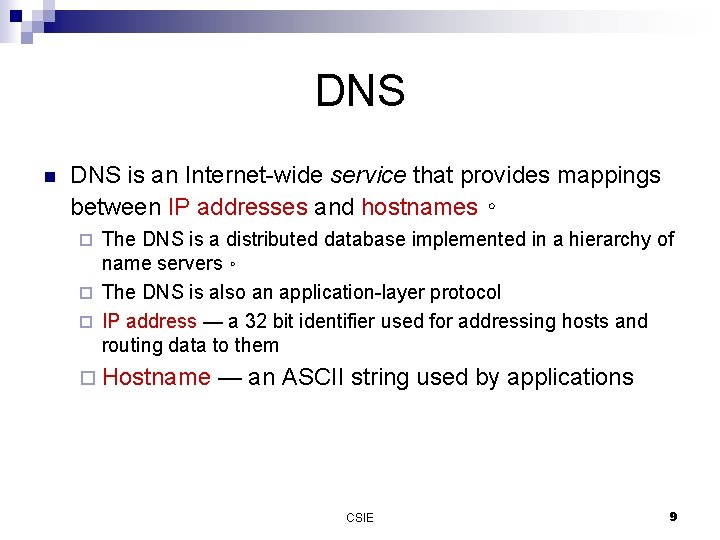 DNS n DNS is an Internet-wide service that provides mappings between IP addresses and