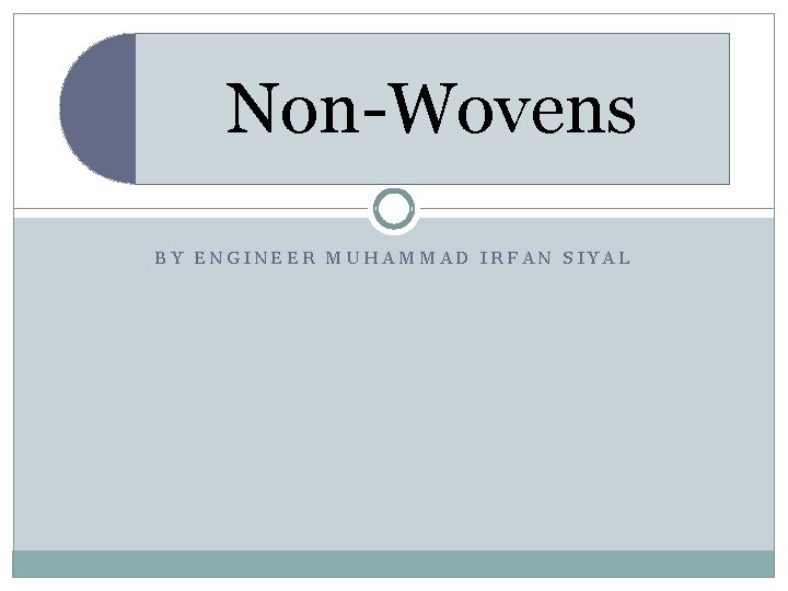 Non-Wovens BY ENGINEER MUHAMMAD IRFAN SIYAL 