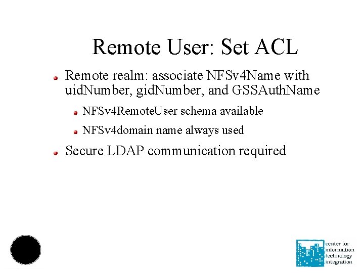 Remote User: Set ACL Remote realm: associate NFSv 4 Name with uid. Number, gid.