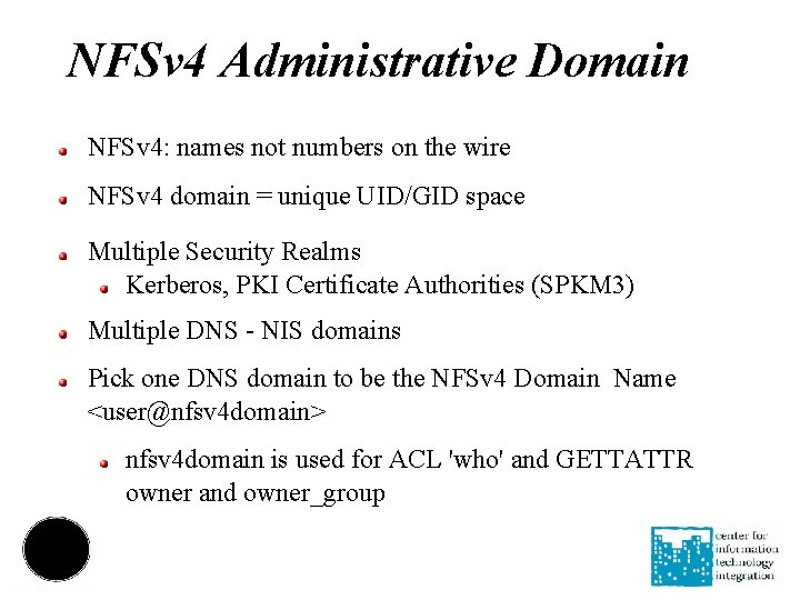 NFSv 4 Administrative Domain NFSv 4: names not numbers on the wire NFSv 4