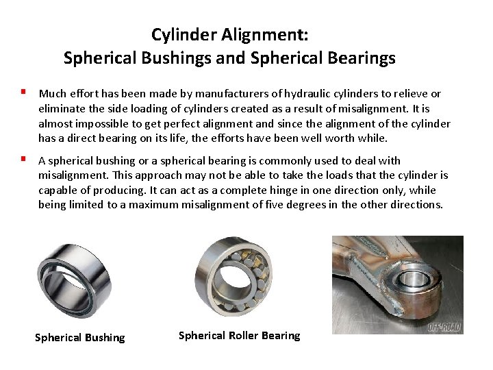 Cylinder Alignment: Spherical Bushings and Spherical Bearings § Much effort has been made by