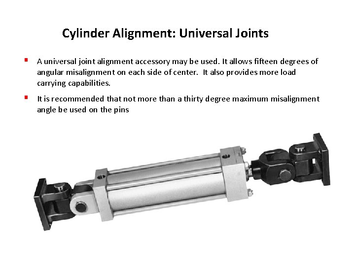 Cylinder Alignment: Universal Joints § A universal joint alignment accessory may be used. It