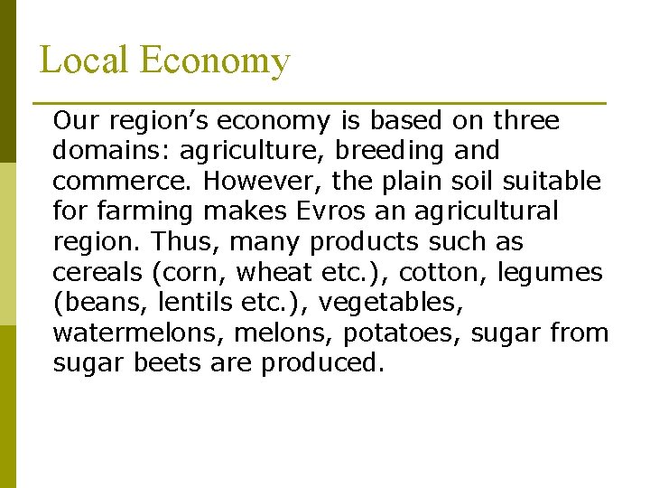 Local Economy Our region’s economy is based on three domains: agriculture, breeding and commerce.