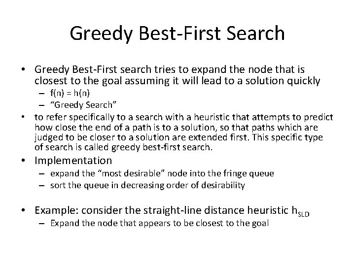 Greedy Best-First Search • Greedy Best-First search tries to expand the node that is