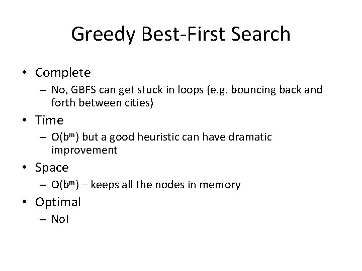 Greedy Best-First Search • Complete – No, GBFS can get stuck in loops (e.