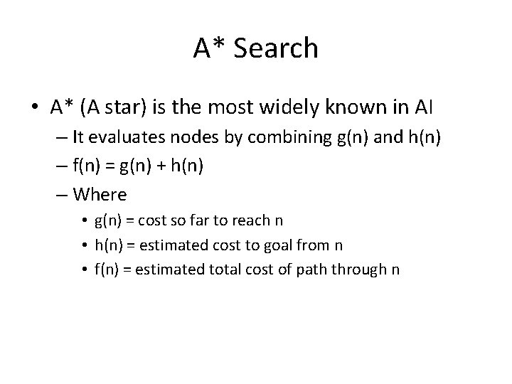 A* Search • A* (A star) is the most widely known in AI –