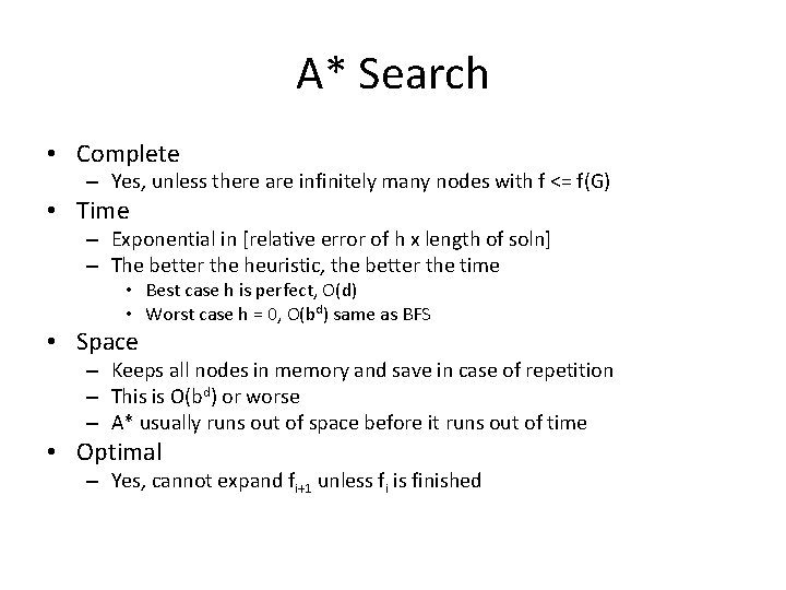 A* Search • Complete – Yes, unless there are infinitely many nodes with f