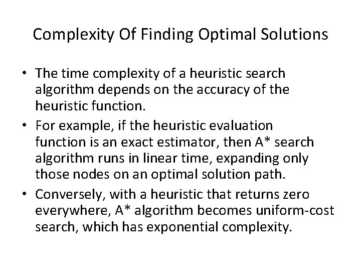 Complexity Of Finding Optimal Solutions • The time complexity of a heuristic search algorithm