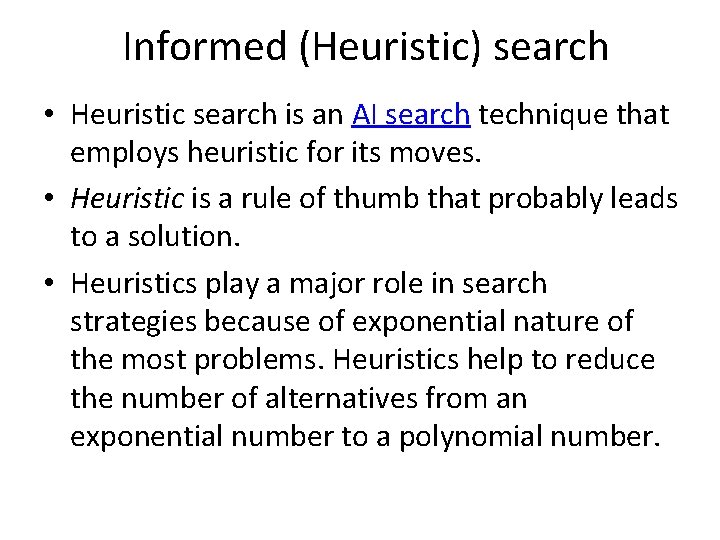 Informed (Heuristic) search • Heuristic search is an AI search technique that employs heuristic