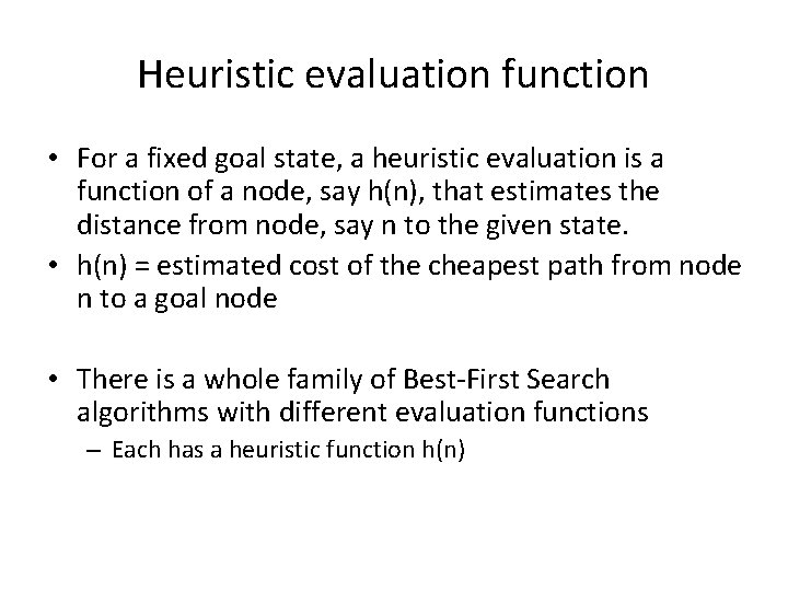 Heuristic evaluation function • For a fixed goal state, a heuristic evaluation is a