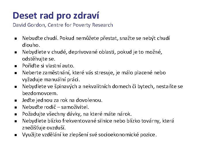 Deset rad pro zdraví David Gordon, Centre for Poverty Research n n n n