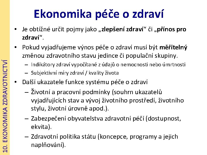 Ekonomika péče o zdraví 10. EKONOMIKA ZDRAVOTNICTVÍ • Je obtížné určit pojmy jako „zlepšení