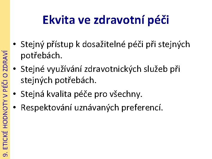 9. ETICKÉ HODNOTY V PÉČI O ZDRAVÍ Ekvita ve zdravotní péči • Stejný přístup