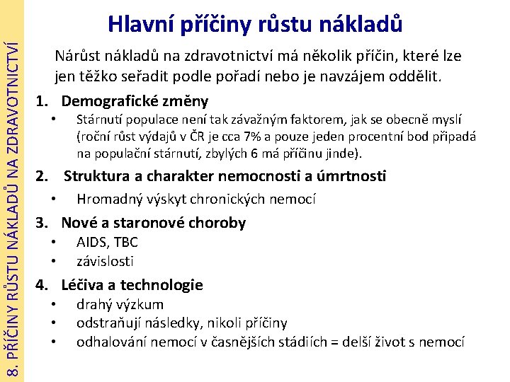 8. PŘÍČINY RŮSTU NÁKLADŮ NA ZDRAVOTNICTVÍ Hlavní příčiny růstu nákladů Nárůst nákladů na zdravotnictví