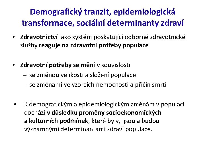 Demografický tranzit, epidemiologická transformace, sociální determinanty zdraví • Zdravotnictví jako systém poskytující odborné zdravotnické