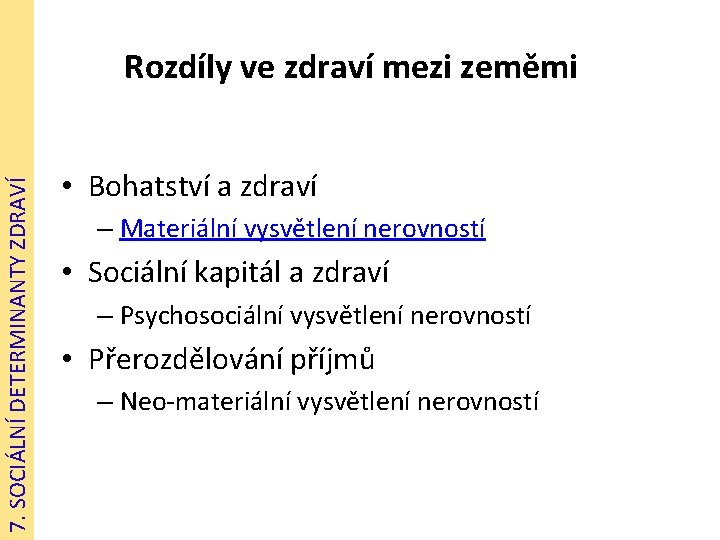 7. SOCIÁLNÍ DETERMINANTY ZDRAVÍ Rozdíly ve zdraví mezi zeměmi • Bohatství a zdraví –