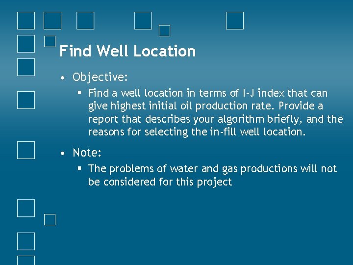 Find Well Location • Objective: § Find a well location in terms of I-J