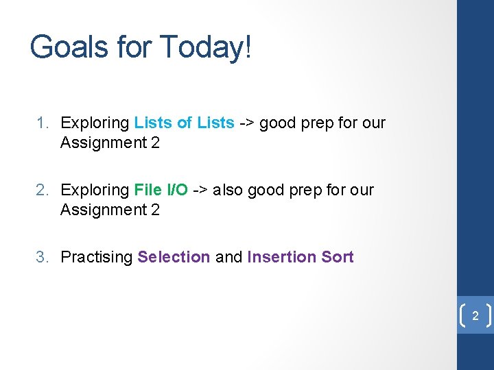 Goals for Today! 1. Exploring Lists of Lists -> good prep for our Assignment Goals for Today! 1. Exploring Lists of Lists -> good prep for our Assignment