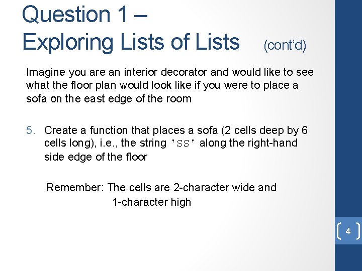 Question 1 – Exploring Lists of Lists (cont’d) Imagine you are an interior decorator Question 1 – Exploring Lists of Lists (cont’d) Imagine you are an interior decorator