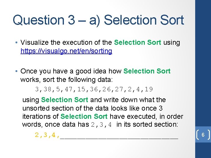 Question 3 – a) Selection Sort • Visualize the execution of the Selection Sort Question 3 – a) Selection Sort • Visualize the execution of the Selection Sort