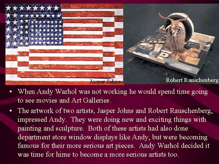 Jasper Johns Robert Rauschenberg • When Andy Warhol was not working he would spend