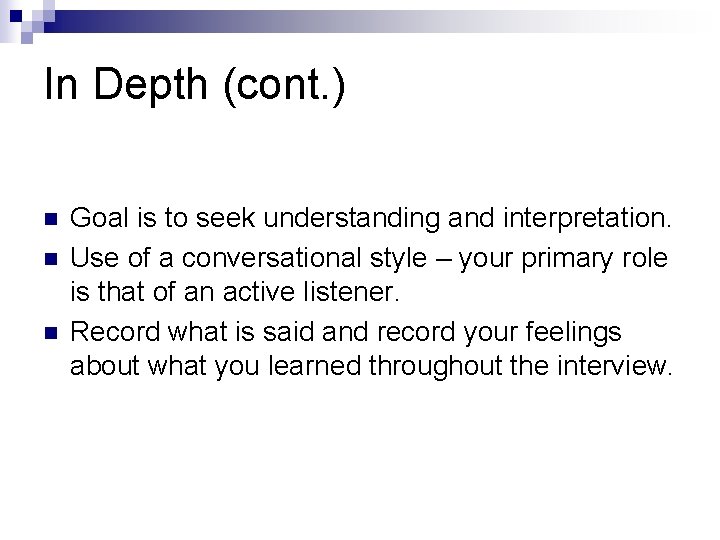 In Depth (cont. ) n n n Goal is to seek understanding and interpretation.