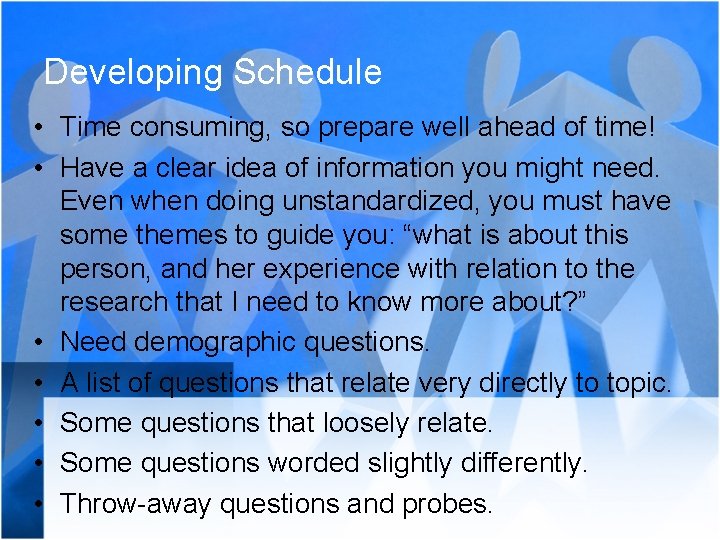 Developing Schedule • Time consuming, so prepare well ahead of time! • Have a