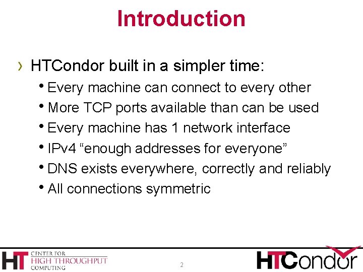 Introduction › HTCondor built in a simpler time: h. Every machine can connect to