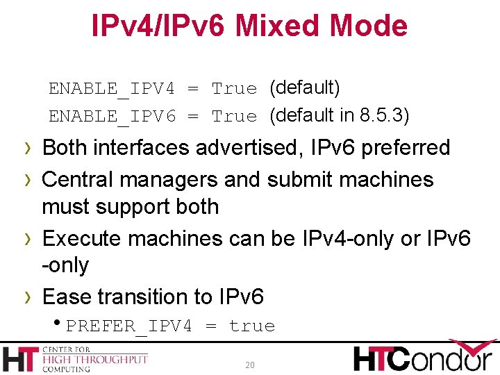 IPv 4/IPv 6 Mixed Mode ENABLE_IPV 4 = True (default) ENABLE_IPV 6 = True