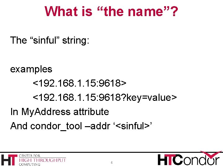 What is “the name”? The “sinful” string: examples <192. 168. 1. 15: 9618> <192.