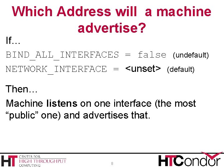 Which Address will a machine advertise? If… BIND_ALL_INTERFACES = false (undefault) NETWORK_INTERFACE = <unset>