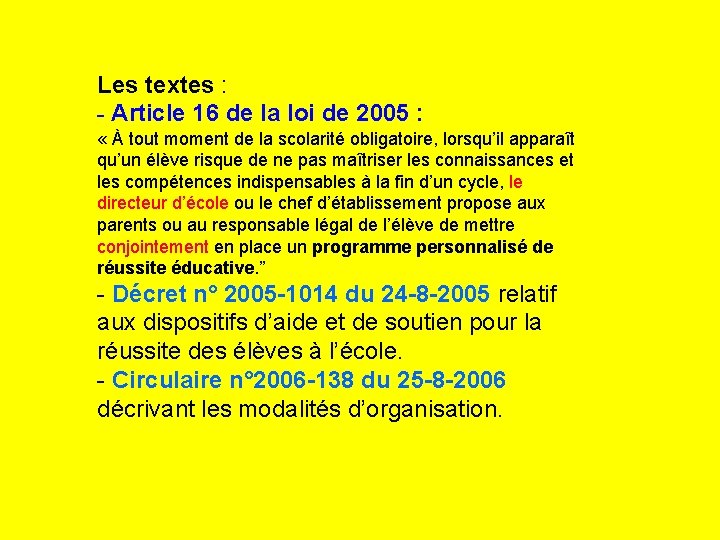 Les textes : - Article 16 de la loi de 2005 : « À