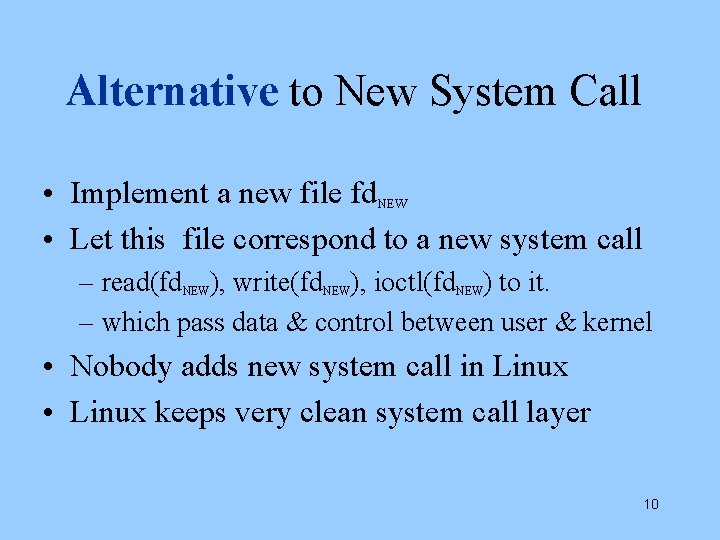 Alternative to New System Call • Implement a new file fd. NEW • Let