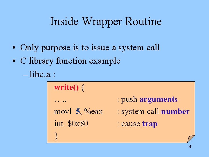 Inside Wrapper Routine • Only purpose is to issue a system call • C