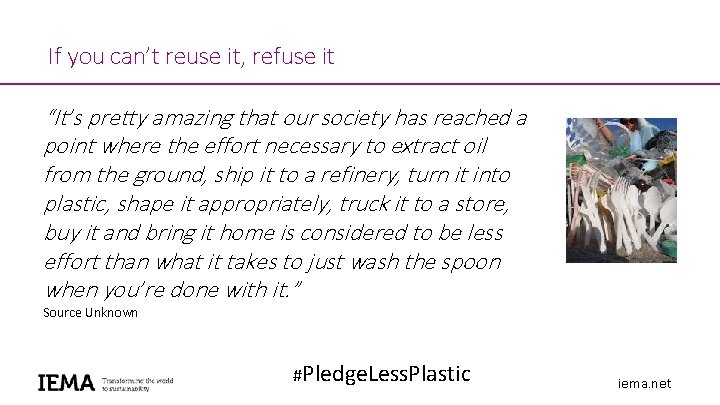 If you can’t reuse it, refuse it “It’s pretty amazing that our society has If you can’t reuse it, refuse it “It’s pretty amazing that our society has